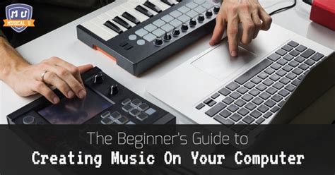 How to Make Music on Your Computer: A Guide to Creating Digital Music from the Comfort of Your Desk